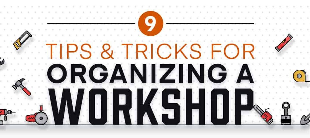9 Tips & Tricks to Organize Your Workshop